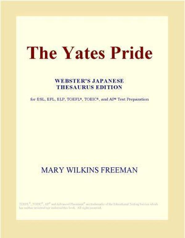 Cover Art for 9780546504675, The Yates Pride (Webster's Japanese Thesaurus Edition) by Unknown