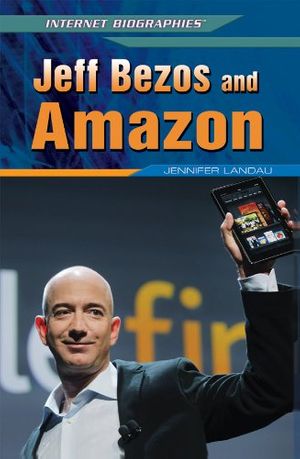 Cover Art for 9781448869145, Jeff Bezos and Amazon (Internet Biographies) by Landau, Jennifer