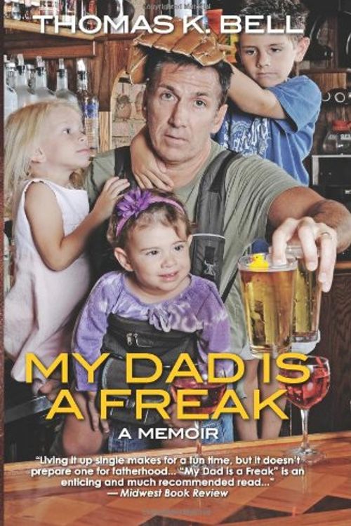 Cover Art for 9781477453643, My Dad Is a Freak by Thomas K Bell