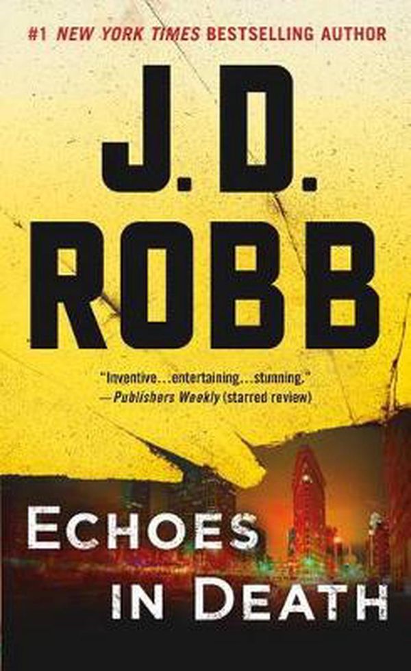 Cover Art for 9781250123138, Echoes in Death: An Eve Dallas Novel (in Death, Book 44) by J. D. Robb