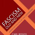 Cover Art for 9781138485341, Fascism Old and New: American Politics at the Crossroads by Carl Boggs