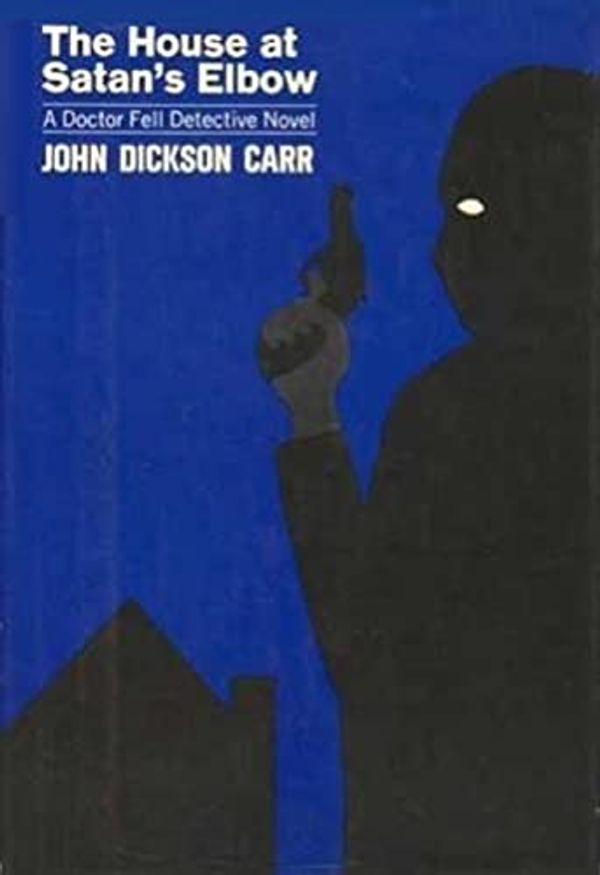 Cover Art for B0C568VY4K, The House at Satan's Elbow by John Dickson Carr