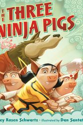 Cover Art for 9780399255144, The Three Ninja Pigs by Corey Rosen Schwartz