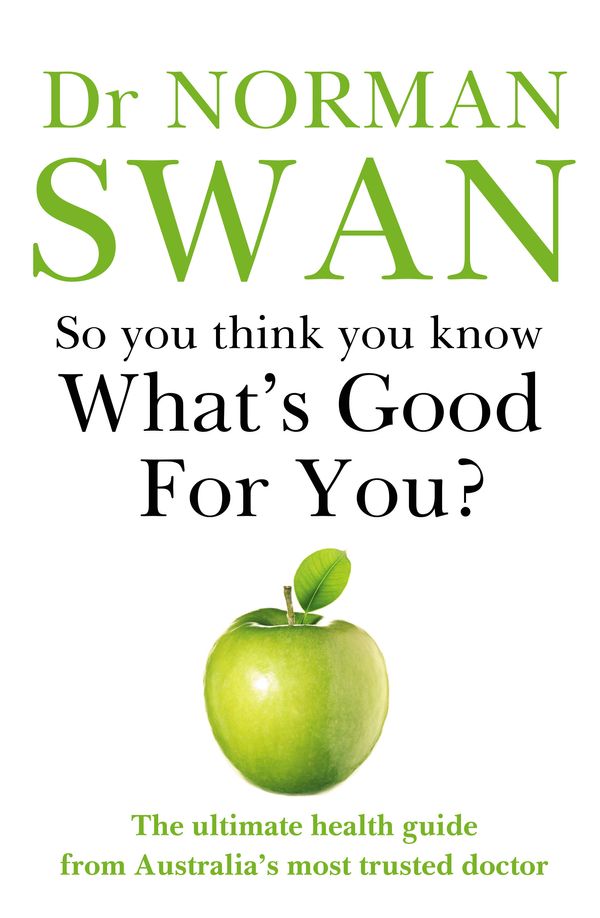 Cover Art for 9780733646768, So You Think You Know What's Good for You? by Norman Swan