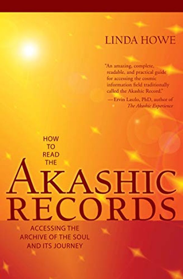 Cover Art for 0600835158084, How to Read the Akashic Records: Accessing the Archive of the Soul and Its Journey by Linda Howe