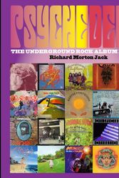 Cover Art for 9781786750280, Psychedelia: The Underground Rock Album, 1966-1970 by Richard Morton Jack