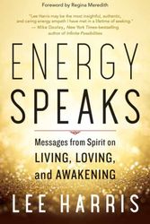 Cover Art for 9781608685950, Energy Speaks: Messages from Spirit on Living, Loving, and Awakening by Lee Harris