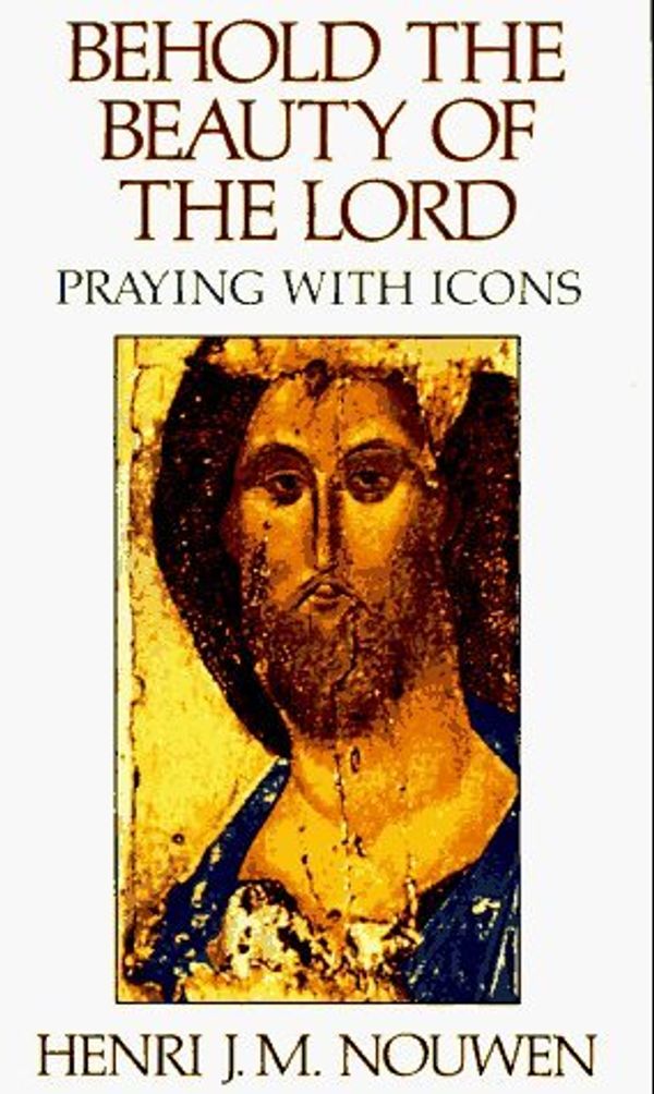 Cover Art for 8601422486919, By Henri J. M. Nouwen - Behold the Beauty of the Lord: Praying with Icons (1987-04-16) [Paperback] by Henri J. m. Nouwen