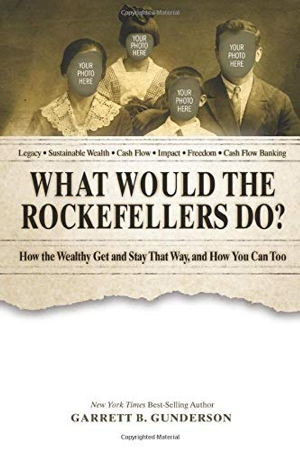 Cover Art for 9781717167163, What Would the Rockefellers Do? by Garrett B. Gunderson