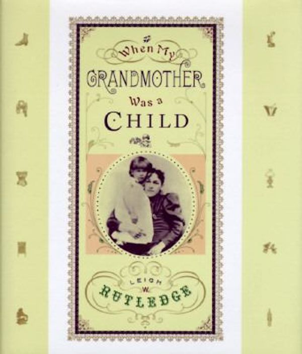 Cover Art for 9780525941057, When My Grandmother Was a Child by Leigh W. Rutledge