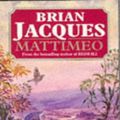 Cover Art for 9780099319313, Mattimeo by Brian Jacques