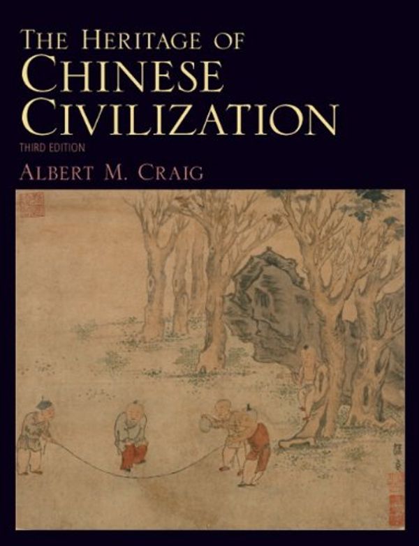 Cover Art for 9780205790548, The Heritage of Chinese Civilization by Albert Craig