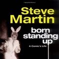 Cover Art for 9781847371034, Born Standing Up by Steve Martin