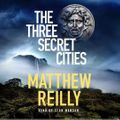 Cover Art for 9781409167204, The Three Secret Cities by Matthew Reilly