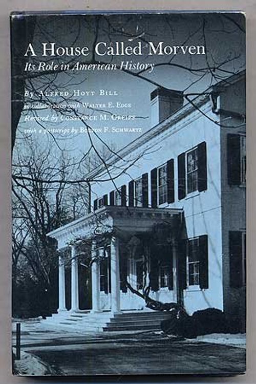 Cover Art for 9780691046419, A House Called Morven: Its Role in American History by Alfred Hoyt Bill