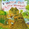 Cover Art for 9781402773464, Watch Out, Little Wombat! by Charles Fuge