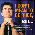 Cover Art for 9780091898281, I Don't Mean To Be Rude, But... by Simon Cowell