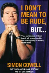 Cover Art for 9780091898281, I Don't Mean To Be Rude, But... by Simon Cowell