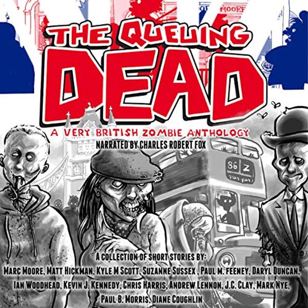 Cover Art for B07GJWYVBN, The Queuing Dead: A Very British Zombie Anthology by Marc Moore, Matt Hickman, Diane Coughlin, Duncan P. Bradshaw, Suzanne Sussex, Paul M. Feeney, Daryl Duncan, Ian Woodhead, J. G. Clay, Kyle M. Scott
