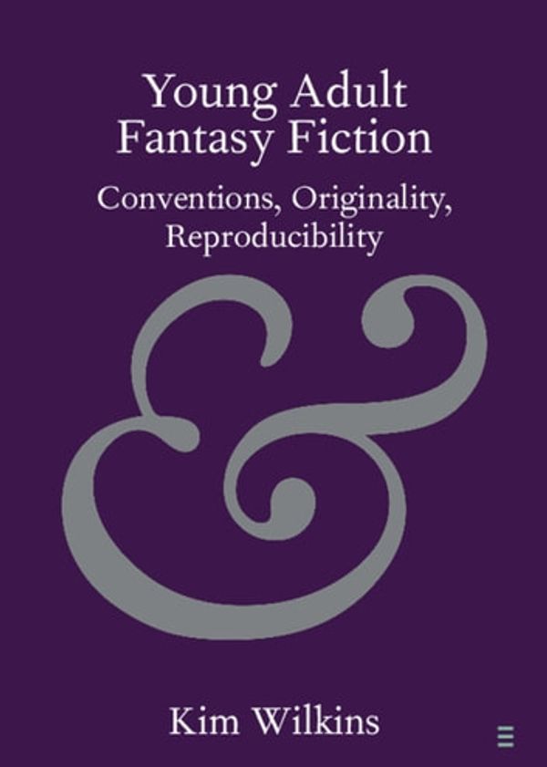 Cover Art for 9781108607902, Young Adult Fantasy Fiction: Conventions, Originality, Reproducibility by Kim Wilkins