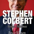 Cover Art for 9781540789099, Stephen Colbert: Beyond Truthiness by Bruce Watson
