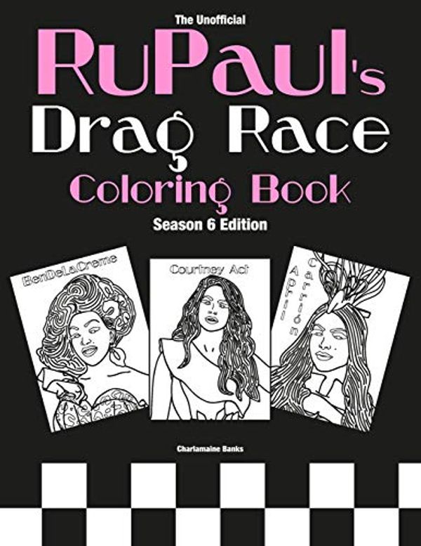 Cover Art for 9781798637623, RuPaul's Drag Race Coloring Book: Season 6 Edition (Drag Queen Color Therapy) by Charlamaine Banks