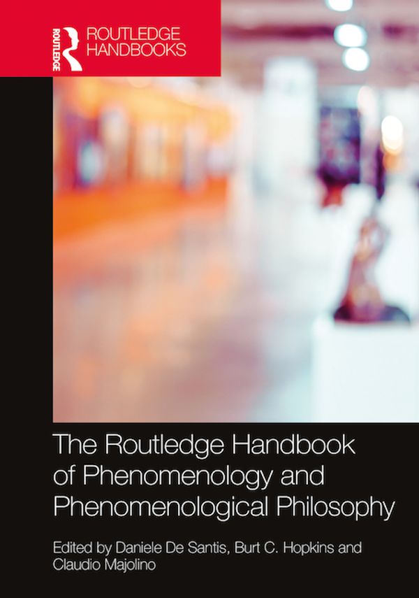 Cover Art for 9780367540050, The Routledge Handbook of Phenomenology and Phenomenological Philosophy by Daniele De Santis, Burt C. Hopkins, Claudio Majolino