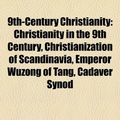 Cover Art for 9781157621942, 9th-century Christianity: Christianity I (Paperback) by Books Llc