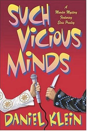 Cover Art for 9780312319403, Such Vicious Minds: A Murder Mystery Featuring Elvis Presley by Daniel Klein