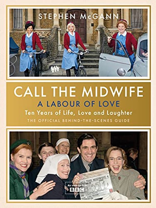 Cover Art for B08ZCL5YDM, A Labour of Love: Ten Years of Call the Midwife by Stephen McGann