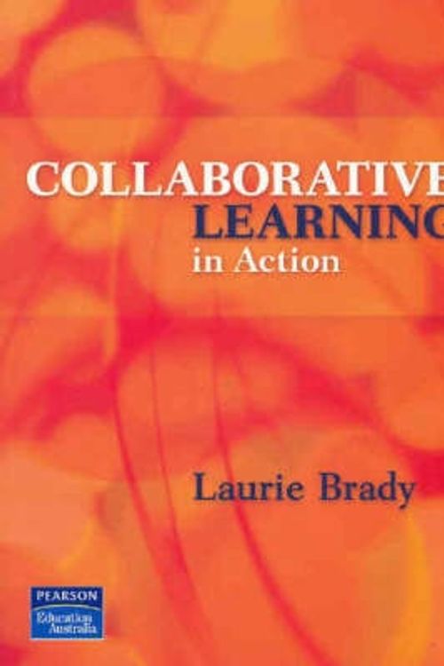 Cover Art for 9780733978470, Collaborative Learning in Action by Laurie Brady, Laurie Brady