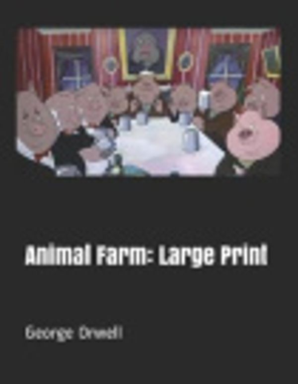 Cover Art for 9781091814158, Animal Farm: Large Print by George Orwell