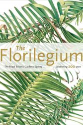 Cover Art for 9781842466490, The Florilegium: The Royal Botanic Gardens Sydney - Celebrating 200 Years by Colleen Morris