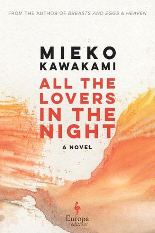 Cover Art for 9781609456993, All The Lovers In The Night by Mieko Kawakami