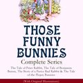 Cover Art for 9788026864530, THOSE FUNNY BUNNIES - Complete Series: The Tale of Peter Rabbit, The Tale of Benjamin Bunny, The Story of a Fierce Bad Rabbit & The Tale of the Flopsy Bunnies (With Original Illustrations) by Beatrix Potter