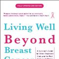 Cover Art for B0030P1WMC, Living Well Beyond Breast Cancer: A Survivor's Guide for When Treatment Ends and the Rest of Your Life Begins by Marisa Weiss