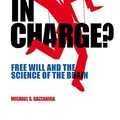 Cover Art for 9781780337753, Who's in Charge?: Free Will and the Science of the Brain by Michael S. Gazzaniga