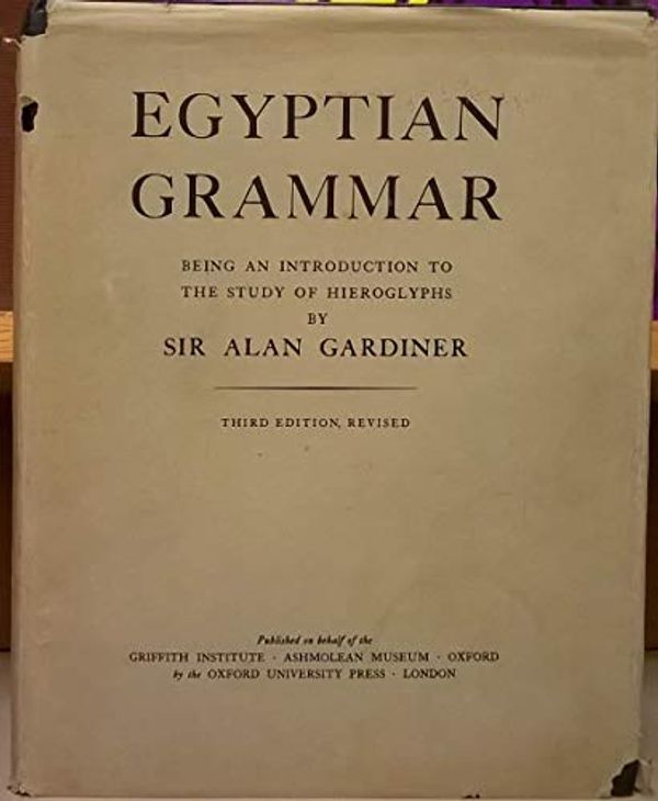 Cover Art for B0007K0UQC, Egyptian grammar;: Being an introduction to the study of hieroglyphs by Sir Alan Gardiner