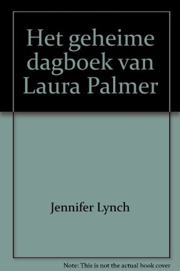 Cover Art for 9789022511930, Het geheime dagboek van Laura Palmer by Jennifer Lynch