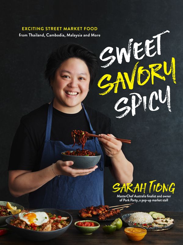 Cover Art for 9781645670469, Sweet, Savory, Spicy: Exciting Street Market Food from Thailand, Cambodia, Malaysia and More by Sarah Tiong