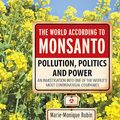 Cover Art for 9781876756833, The World According to Monsanto: Pollution, Politics and Power by Marie-Monique Robin