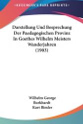 Cover Art for 9781120529398, Darstellung Und Besprechung Der Paedagogischen Provinz in Goethes Wilhelm Meisters Wanderjahren (1903) by Wilhelm George Burkhardt