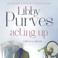 Cover Art for 9780340826669, Acting Up by Libby Purves