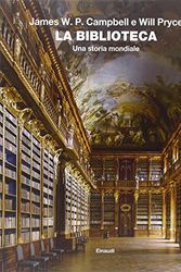 Cover Art for 9788806223472, La biblioteca. Una storia mondiale by James W. p. Campbell, Will Pryce