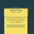 Cover Art for 9780366387823, Dr. Edward Young's Klagen, Oder Nachtgedanken Über Leben, Tod, Und Unsterblichkeit, in Neun Nächten, Vol. 2: Nebst Desselben Sieben Characteristischen ... Aus Dem Englischen Ins Deutsche Übersetzt, by Edward Young