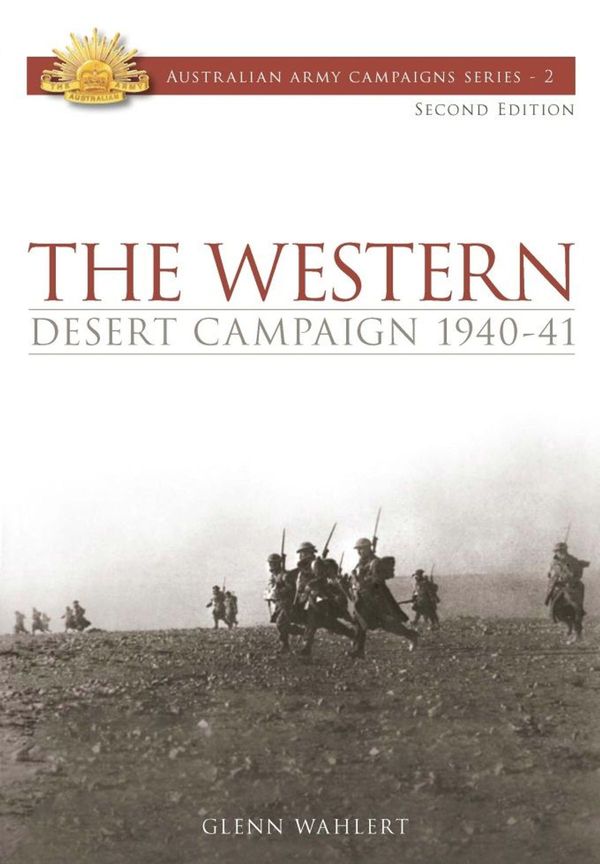 Cover Art for 9781921941344, The Western Desert Campaign: 1940-41 by Lieutenant Colonel Glenn Wahlert