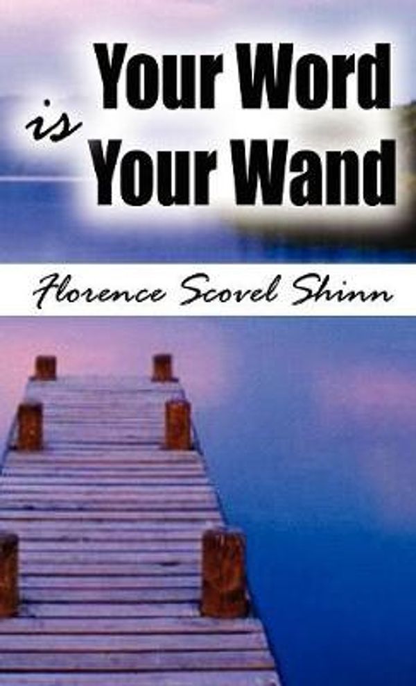 Cover Art for 9789562919906, Your Word Is Your Wand by Florence Scovel Shinn