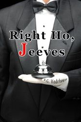 Cover Art for 9781453830987, Right Ho, Jeeves: Some say P.G. Wodehouse's Funniest of the Jeeves Books (Timeless Classic Books) by P.g. Wodehouse, Timeless Classic Books