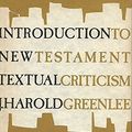 Cover Art for 9780802830982, Introduction to New Testament Textual Criticism by Jacob Harold Greenlee