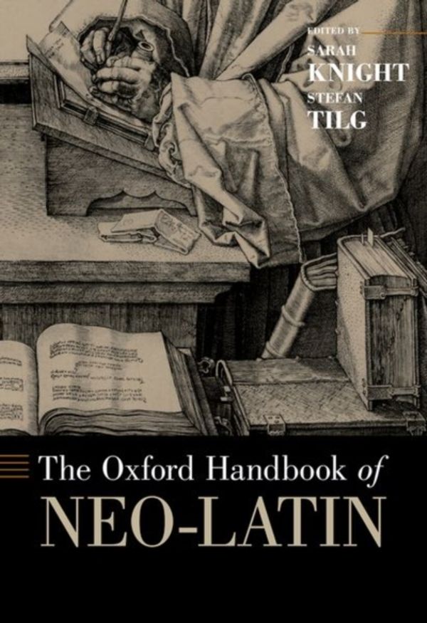 Cover Art for 9780190886998, The Oxford Handbook of Neo-Latin (Oxford Handbooks) by Sarah Knight
